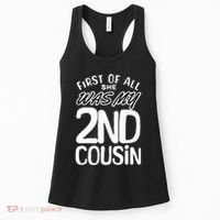 First Of All She Was My 2nd Cousin Funny Joke Women's Tank Top thumb 0