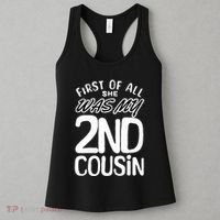 First Of All She Was My 2nd Cousin Funny Joke Women's Tank Top thumb 3