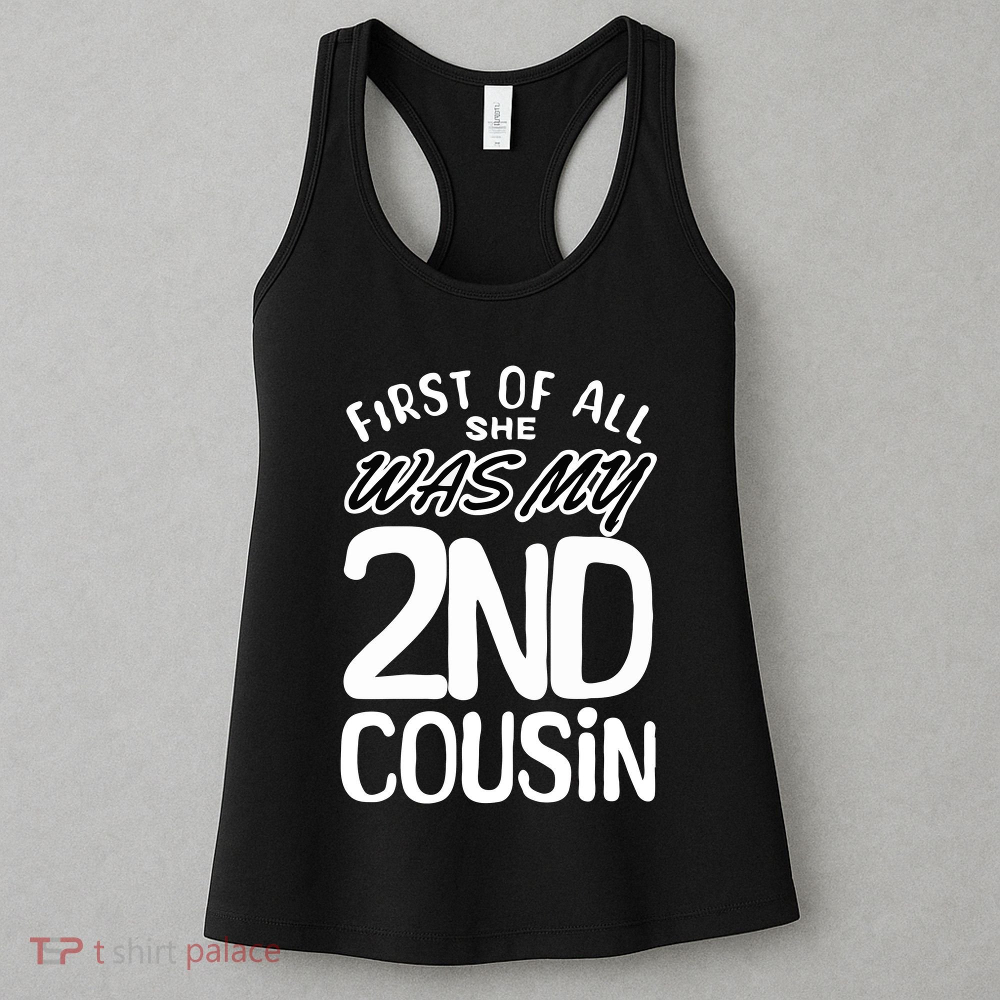 First Of All She Was My 2nd Cousin Funny Joke Women's Tank Top