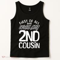 First Of All She Was My 2nd Cousin Funny Joke Tank Top thumb 2