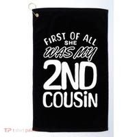 First Of All She Was My 2nd Cousin Funny Joke Golf Towel thumb 0
