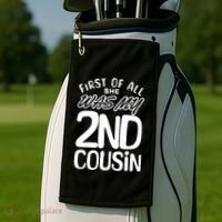 First Of All She Was My 2nd Cousin Funny Joke Golf Towel thumb 2