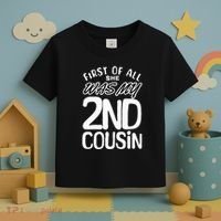 First Of All She Was My 2nd Cousin Funny Joke Toddler T-Shirt thumb 3