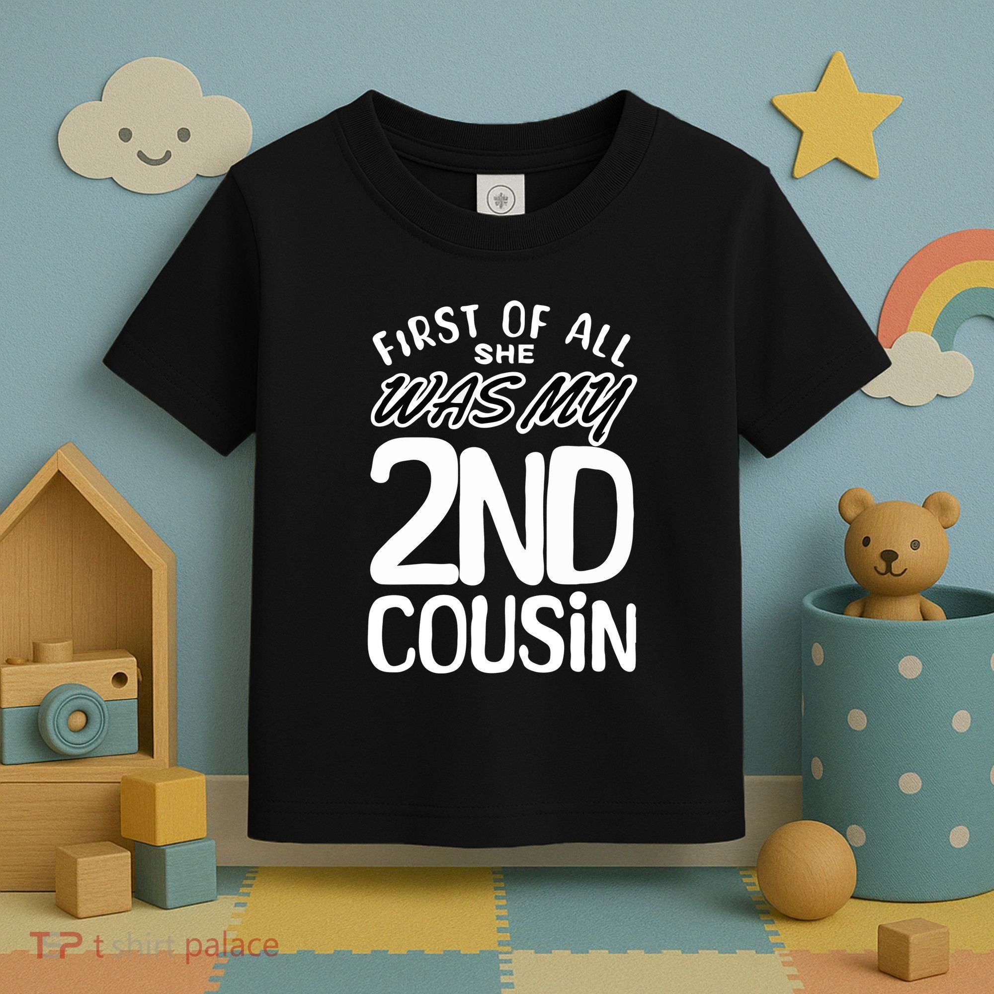 First Of All She Was My 2nd Cousin Funny Joke Toddler T-Shirt