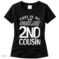 First Of All She Was My 2nd Cousin Funny Joke Women's T-Shirt thumb 0