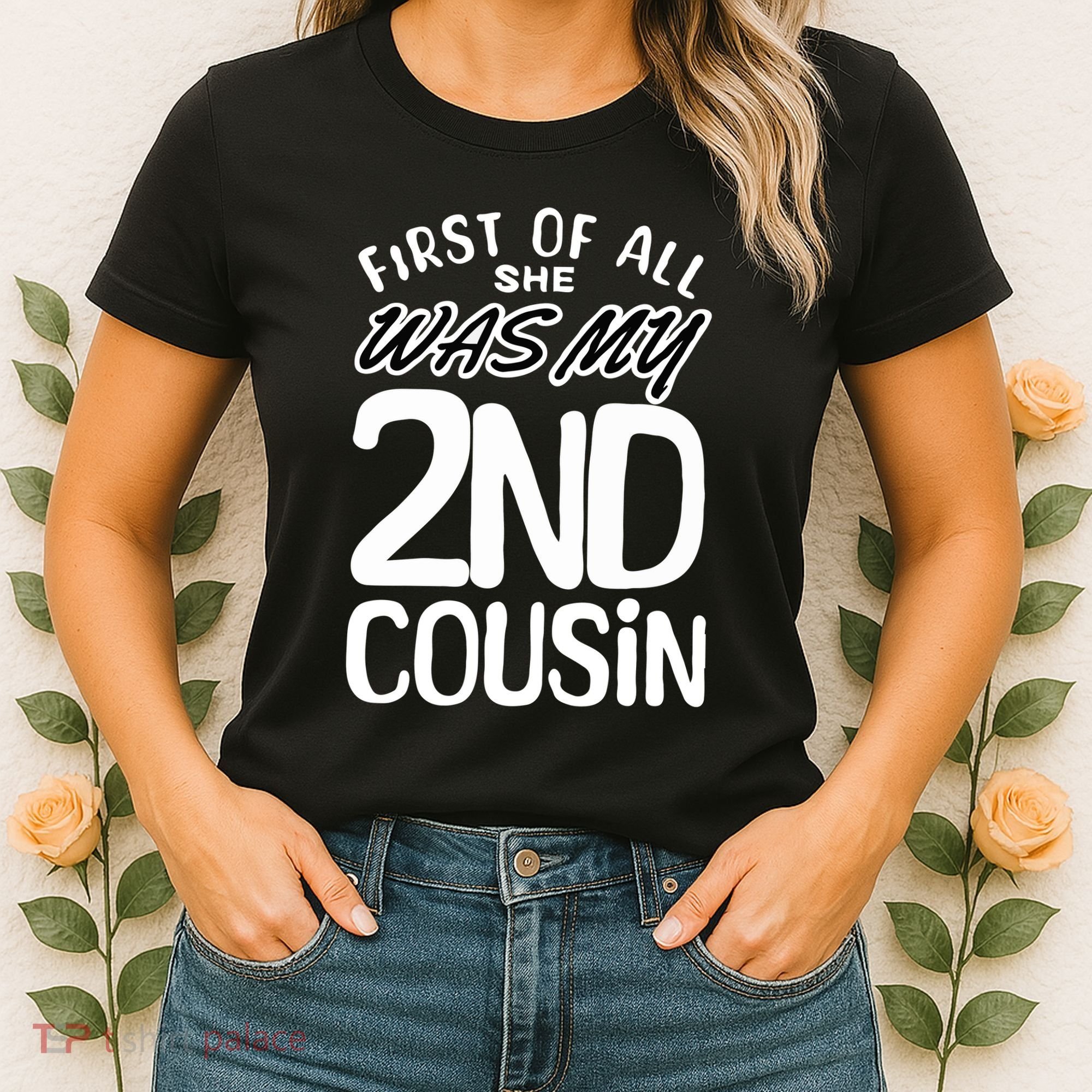 First Of All She Was My 2nd Cousin Funny Joke Women's T-Shirt
