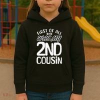 First Of All She Was My 2nd Cousin Funny Joke Kids Hoodie thumb 3