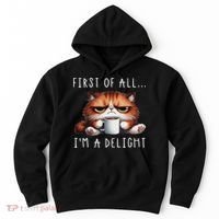 First Of All I'm A Delight Sarcastic Coffee Grumpy Funny Cat Hoodie thumb 0