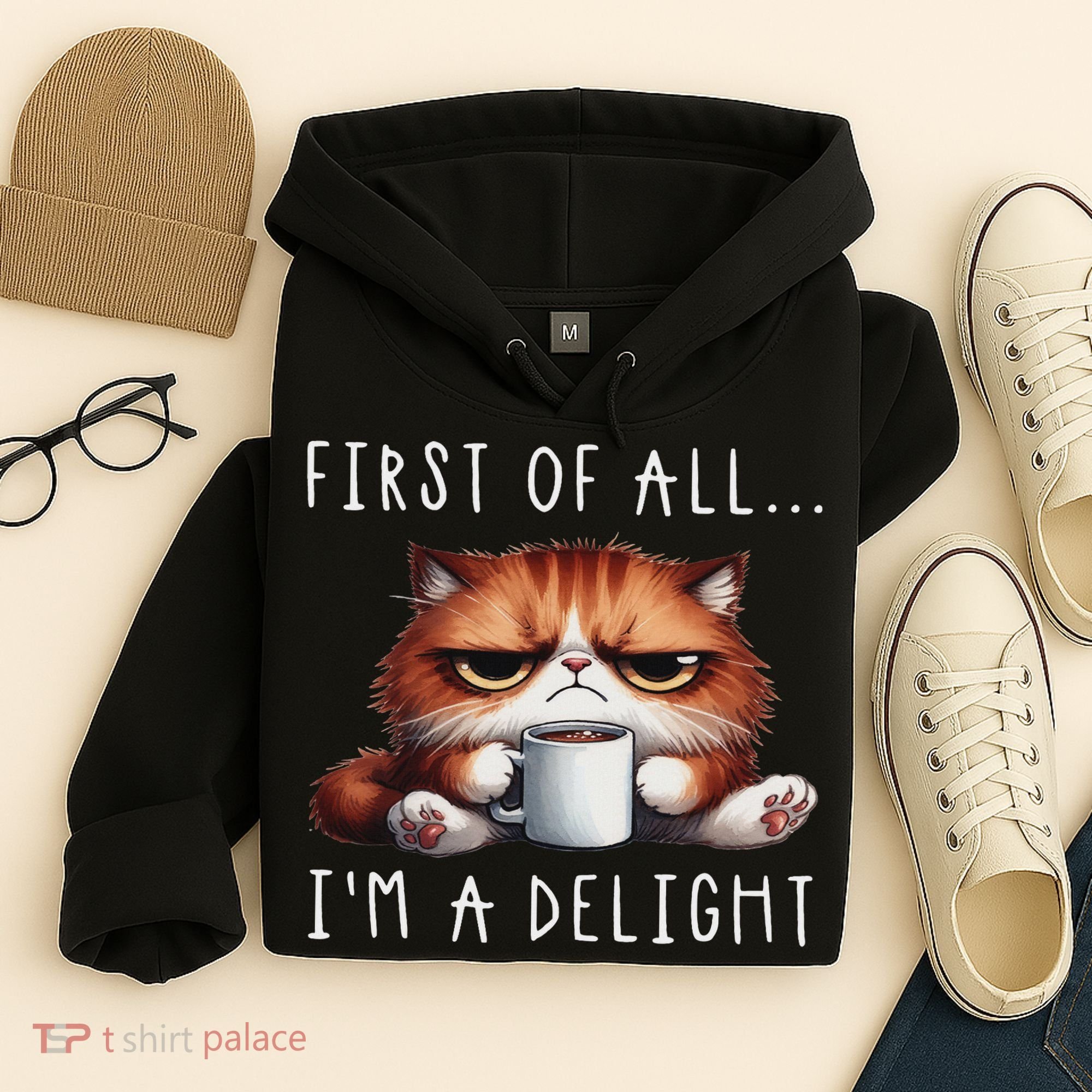 First Of All I'm A Delight Sarcastic Coffee Grumpy Funny Cat Hoodie