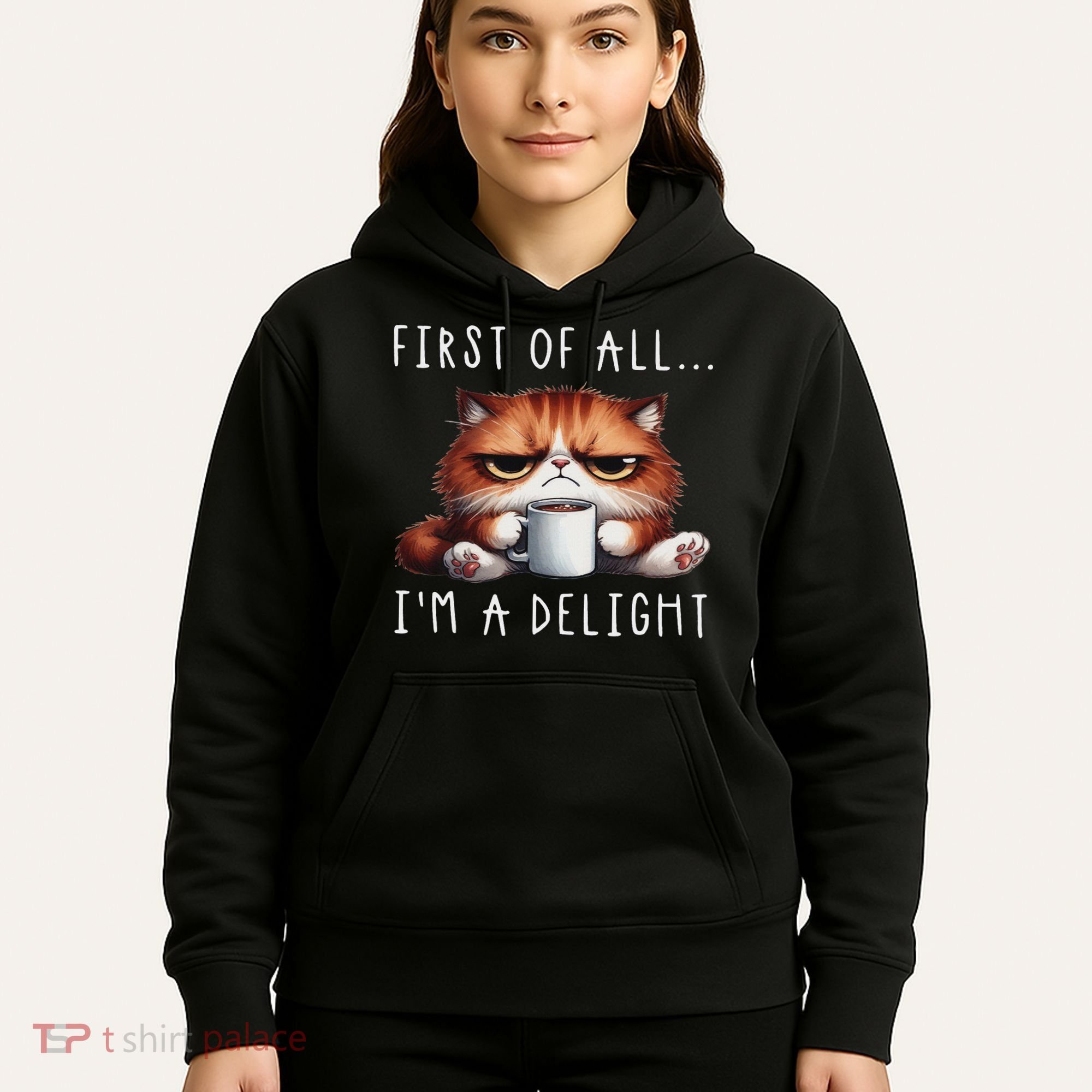First Of All I'm A Delight Sarcastic Coffee Grumpy Funny Cat Hoodie