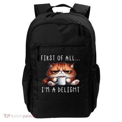 First Of All I'm A Delight Sarcastic Coffee Grumpy Funny Cat Backpack