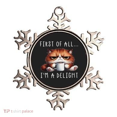 First Of All I'm A Delight Sarcastic Coffee Grumpy Funny Cat Ornament