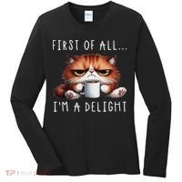 First Of All I'm A Delight Sarcastic Coffee Grumpy Funny Cat Women's Long Sleeve Shirt thumb 0