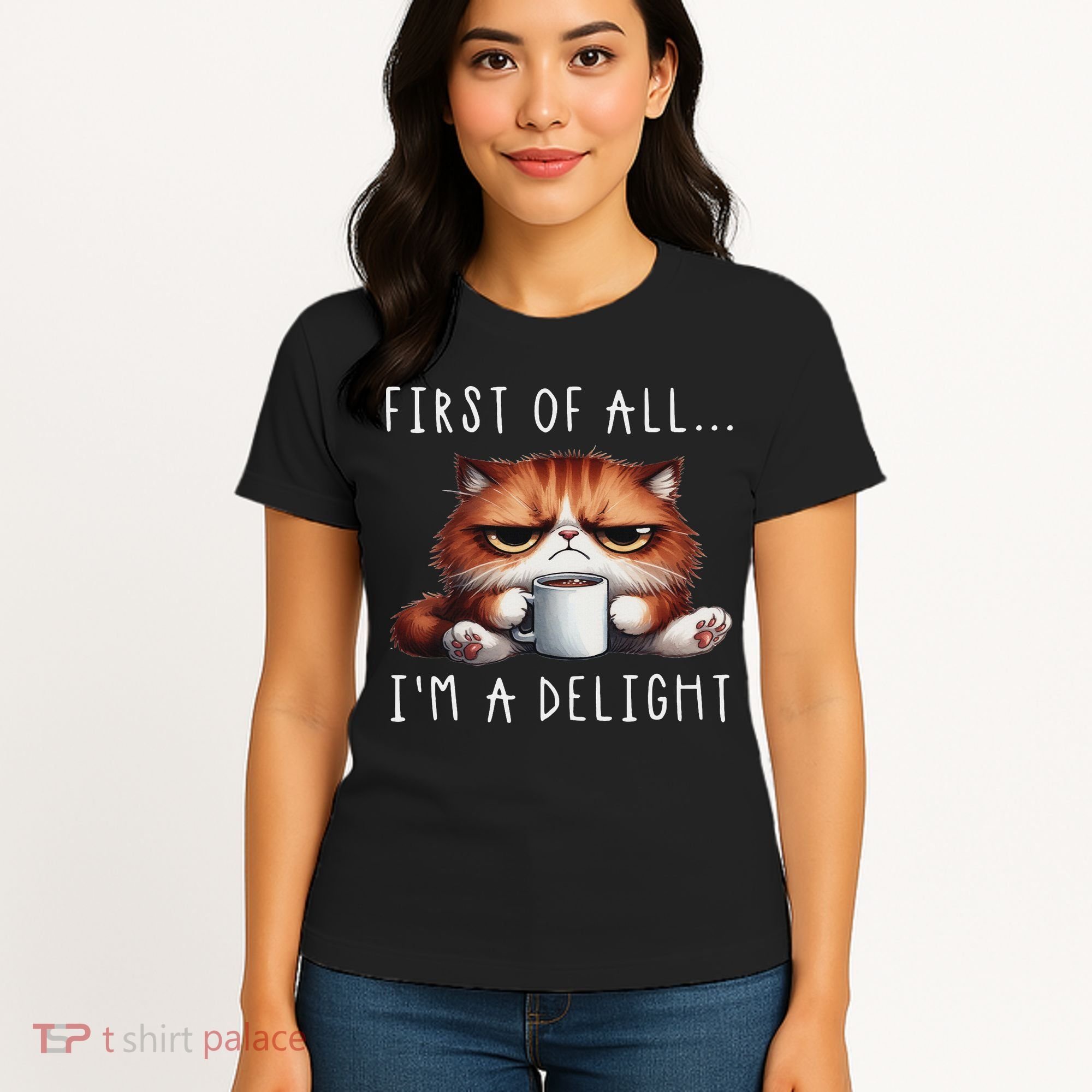 First Of All I'm A Delight Sarcastic Coffee Grumpy Funny Cat Women's T-Shirt