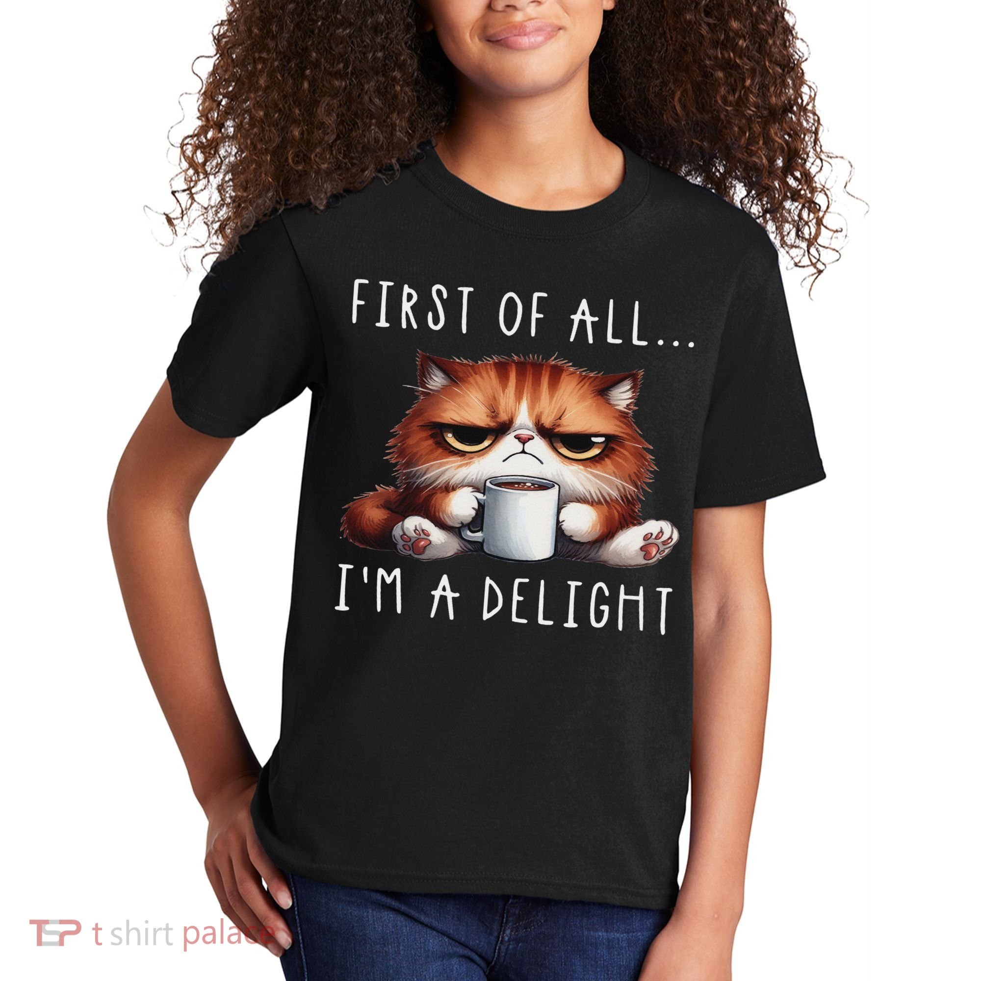 First Of All I'm A Delight Sarcastic Coffee Grumpy Funny Cat Kids T-Shirt