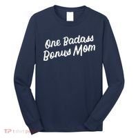 Funny One Badass Bonus Mom Gift For Stepmom MotherS Day Long Sleeve Shirt thumb 0