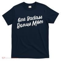Funny One Badass Bonus Mom Gift For Stepmom MotherS Day T-Shirt thumb 0