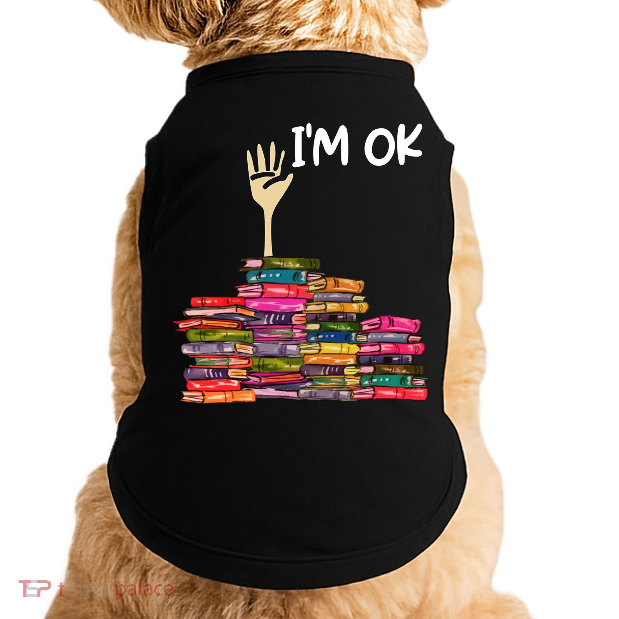 Full Of Books I'm Ok Gift Doggie Tank