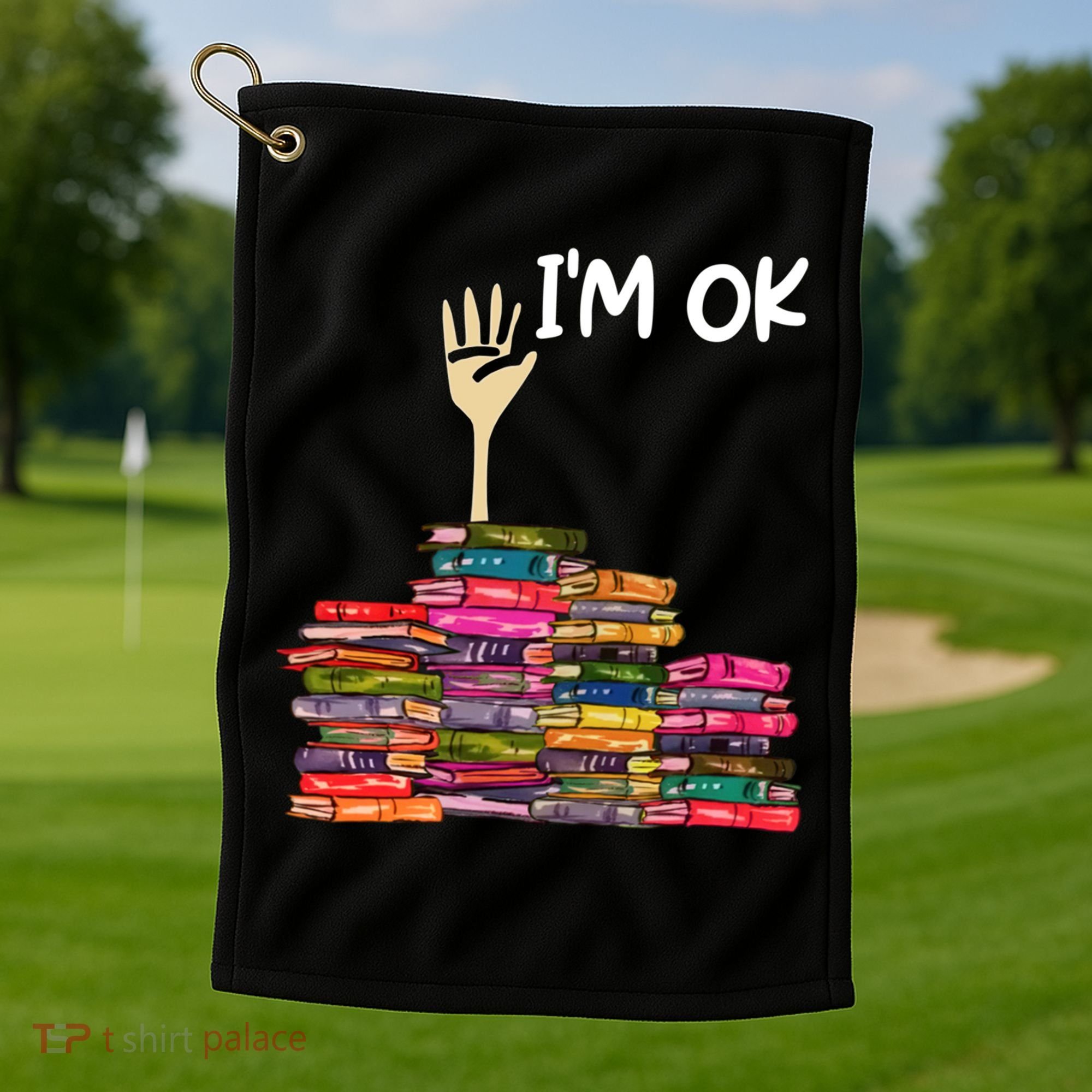 Full Of Books I'm Ok Gift Golf Towel