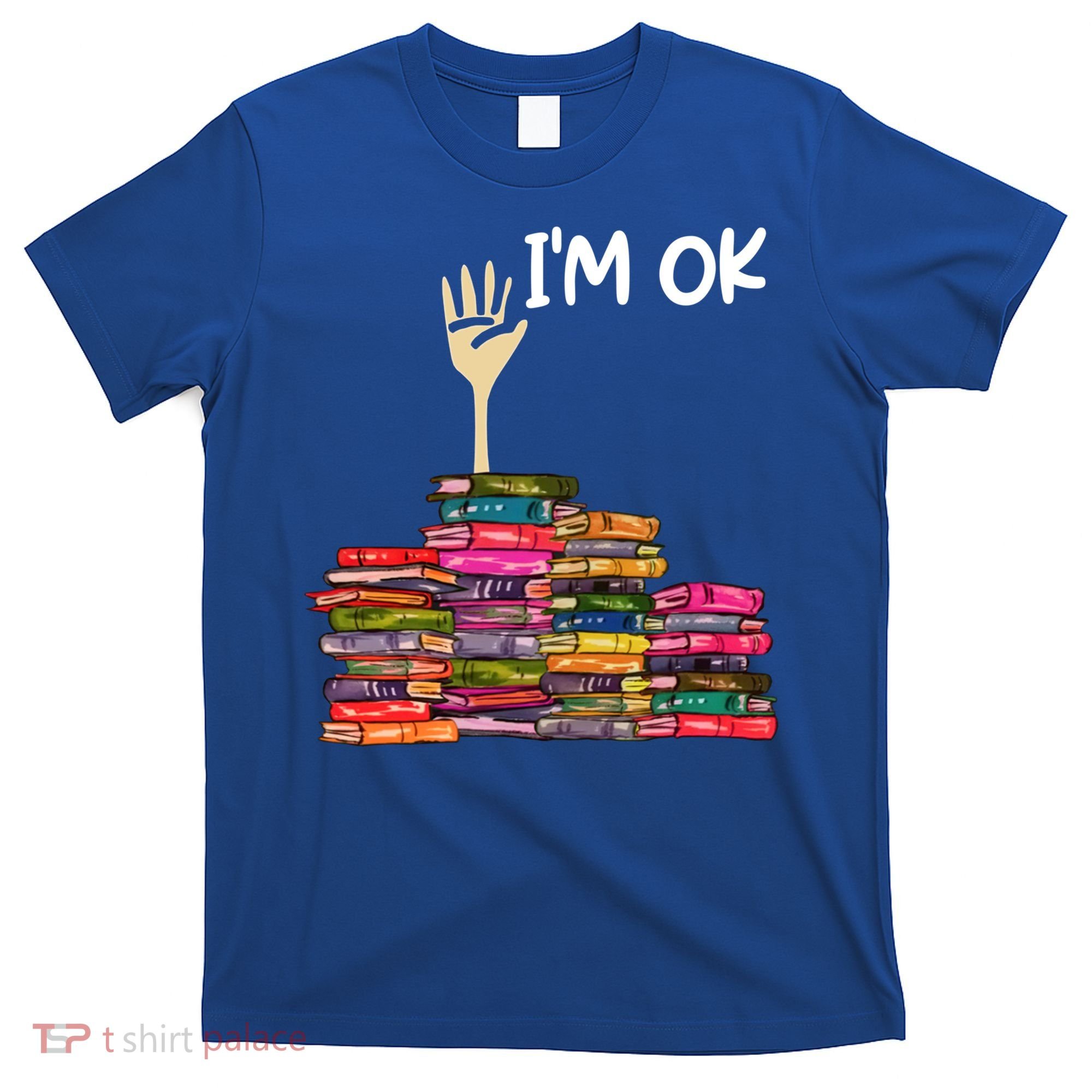 Full Of Books I'm Ok Gift T-Shirt