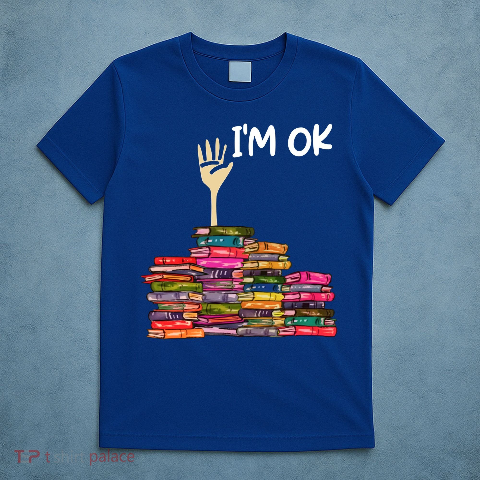 Full Of Books I'm Ok Gift T-Shirt