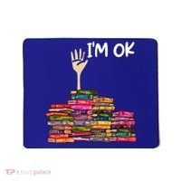 Full Of Books I'm Ok Gift Mousepad thumb 0