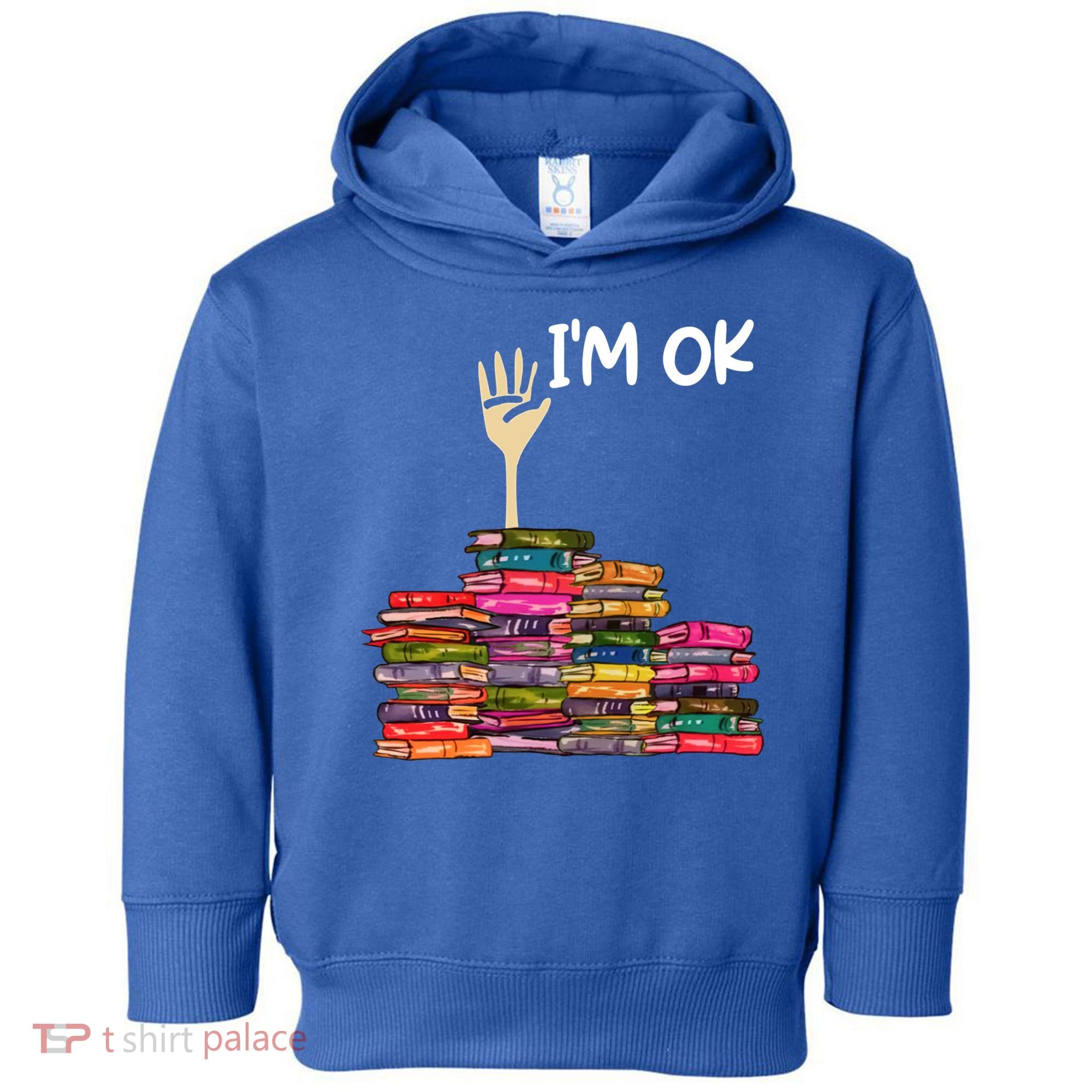 Full Of Books I'm Ok Gift Toddler Hoodie