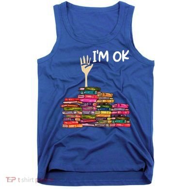 Full Of Books I'm Ok Gift Tank Top