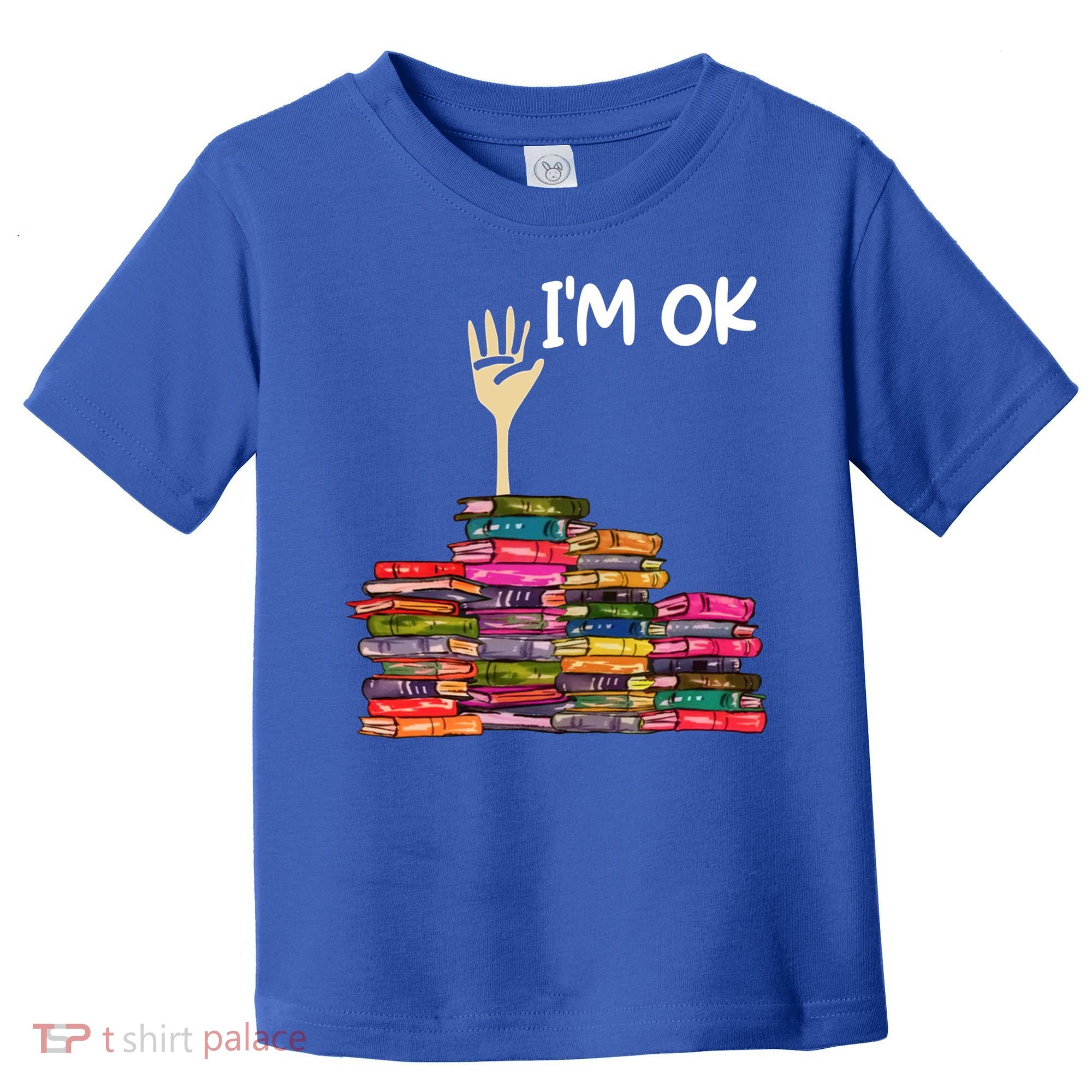 Full Of Books I'm Ok Gift Toddler T-Shirt