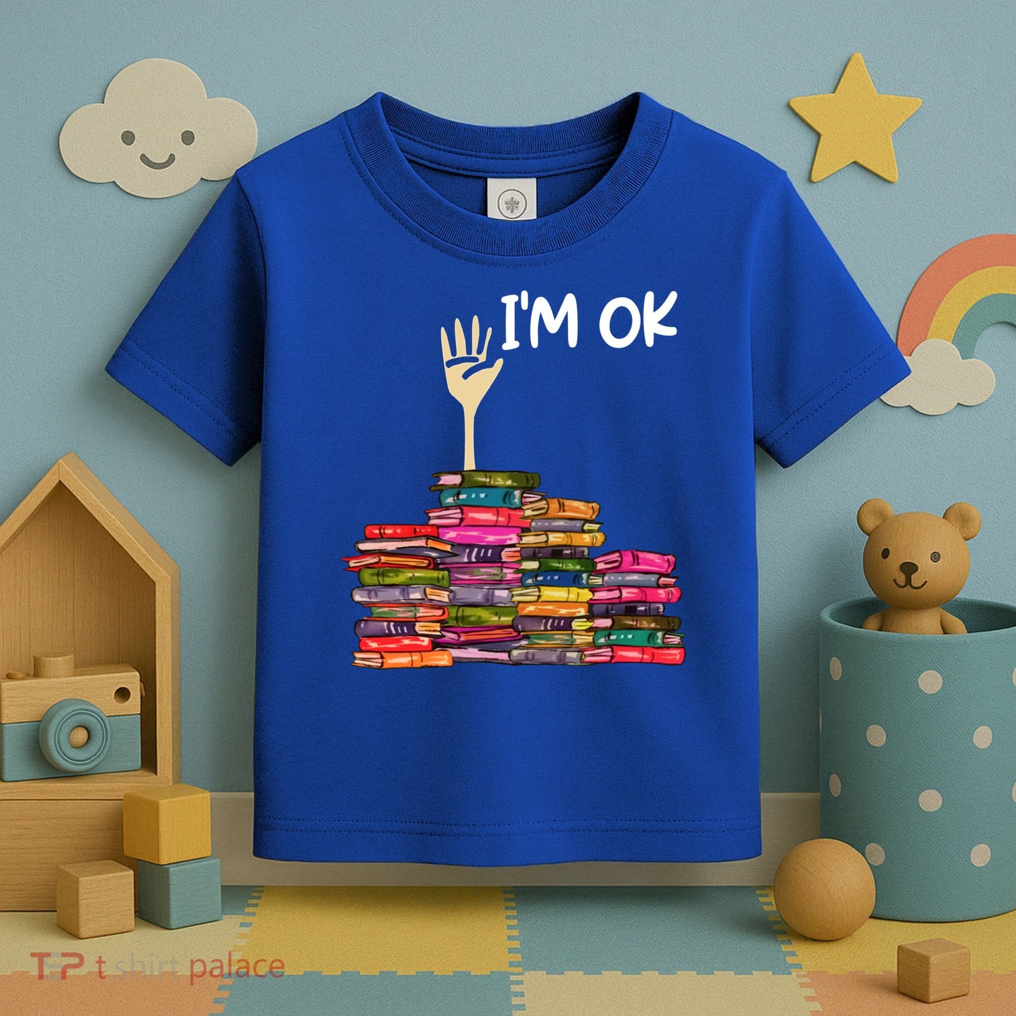 Full Of Books I'm Ok Gift Toddler T-Shirt