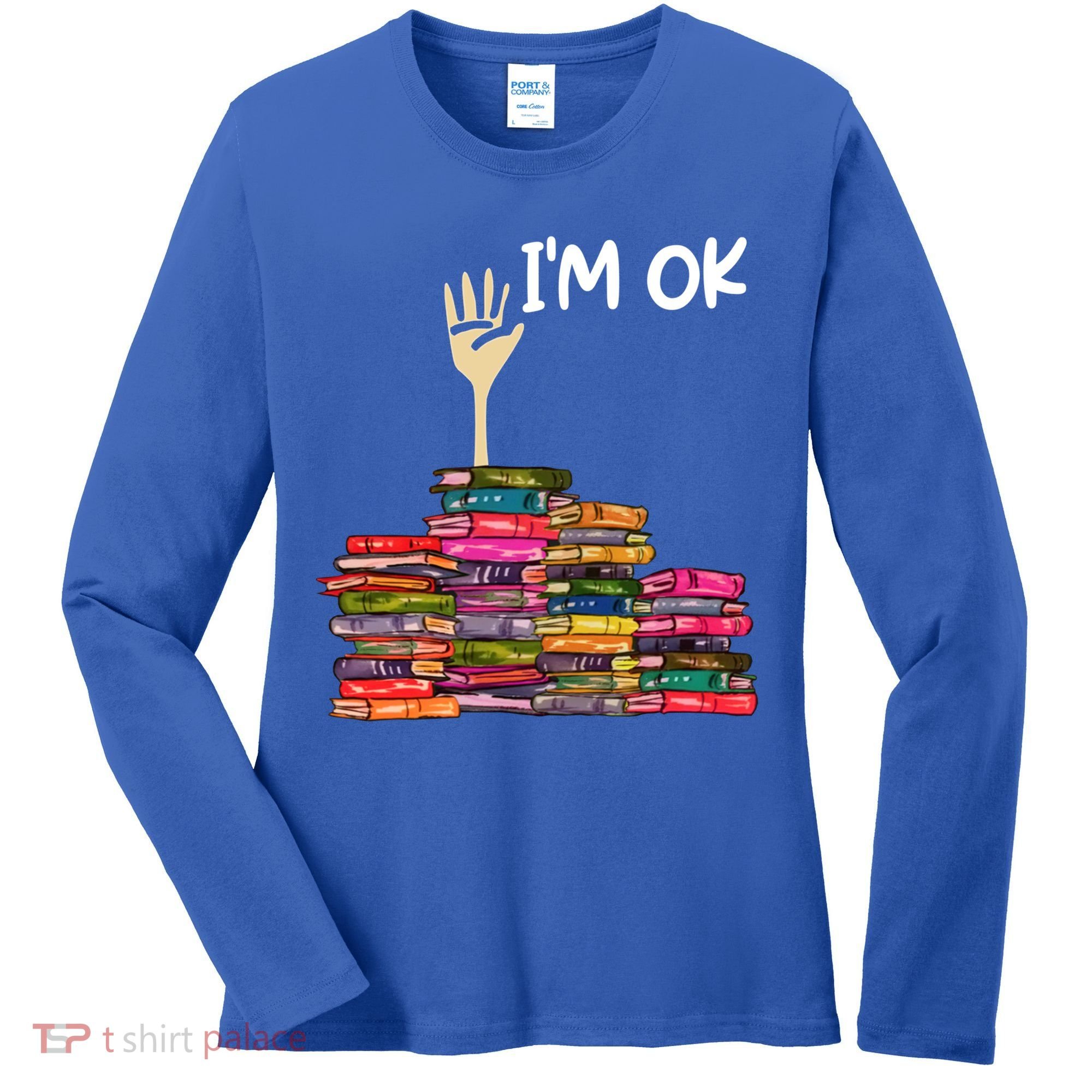 Full Of Books I'm Ok Gift Women's Long Sleeve Shirt