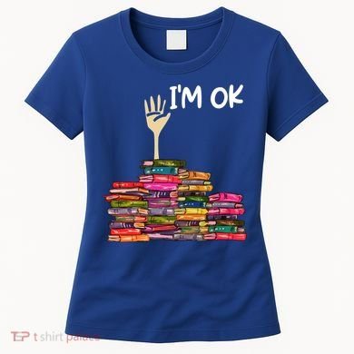 Full Of Books I'm Ok Gift Women's T-Shirt