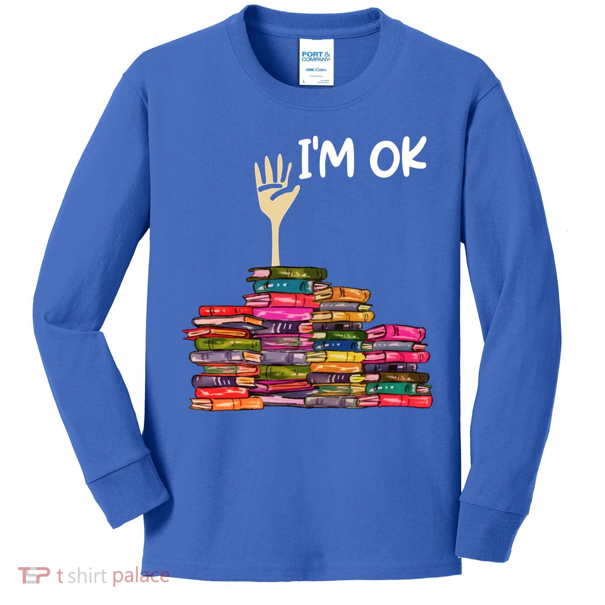 Full Of Books I'm Ok Gift Kids Long Sleeve Shirt