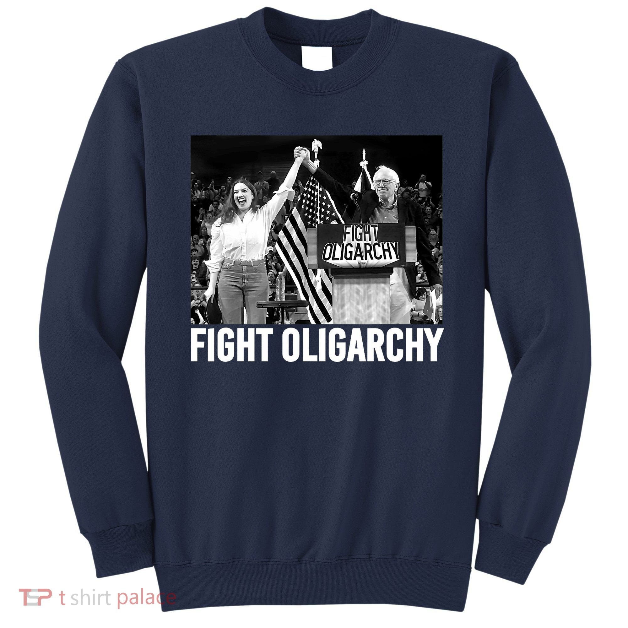Fight Oligarchy Bernie Sanders And AOC Freedom US Anti Trump  Sweatshirt