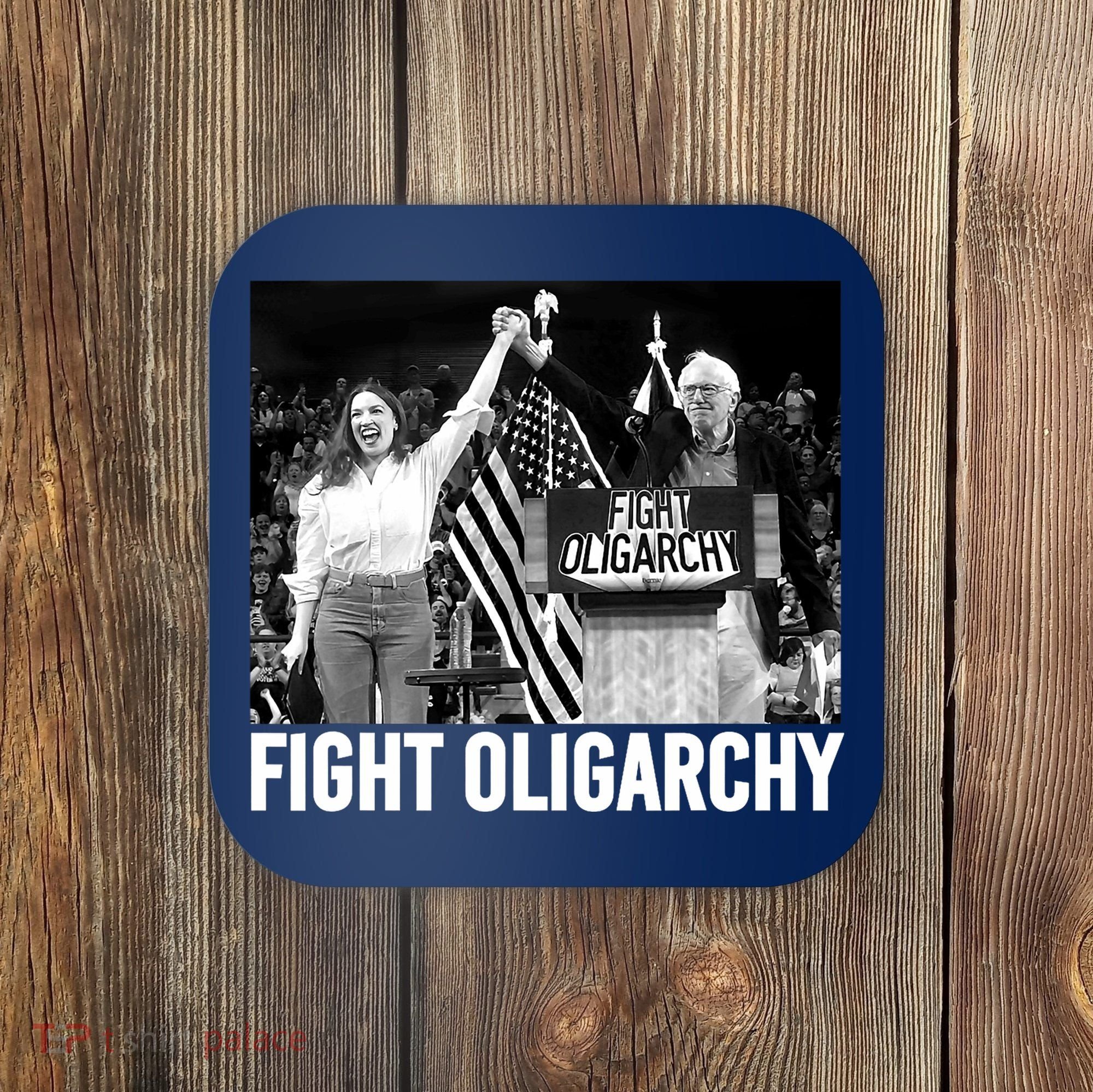 Fight Oligarchy Bernie Sanders And AOC Freedom US Anti Trump  Coaster