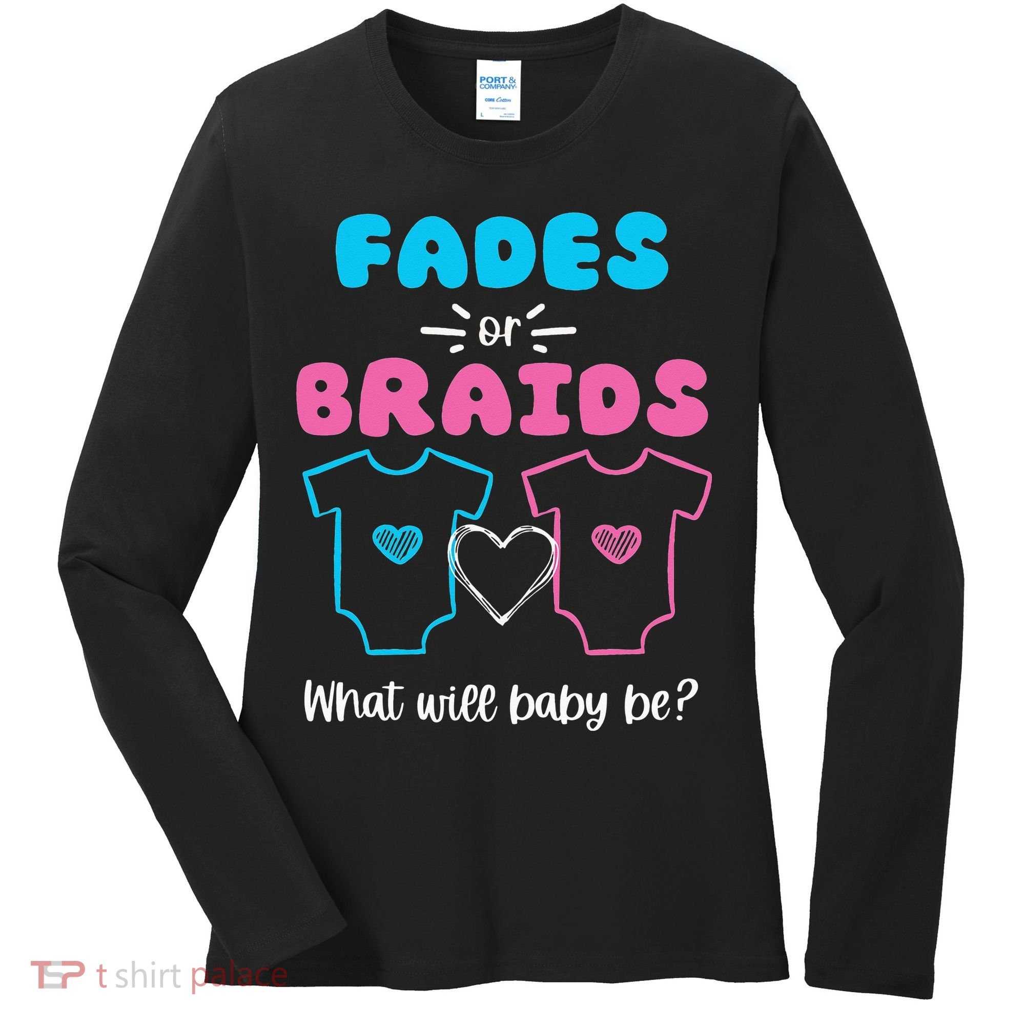 Fades or Braids Gender Reveal Cute Women's Long Sleeve Shirt