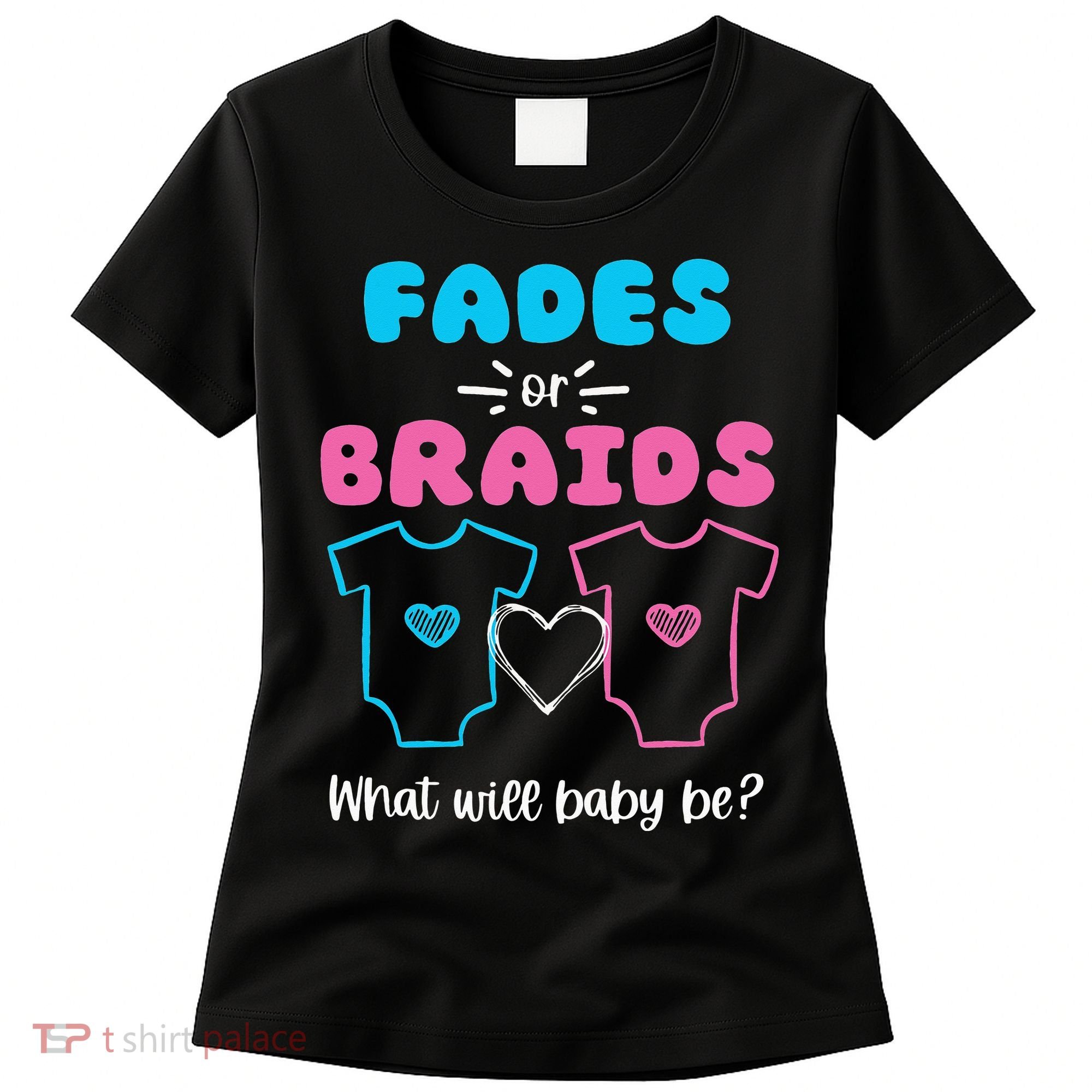 Fades or Braids Gender Reveal Cute Women's T-Shirt