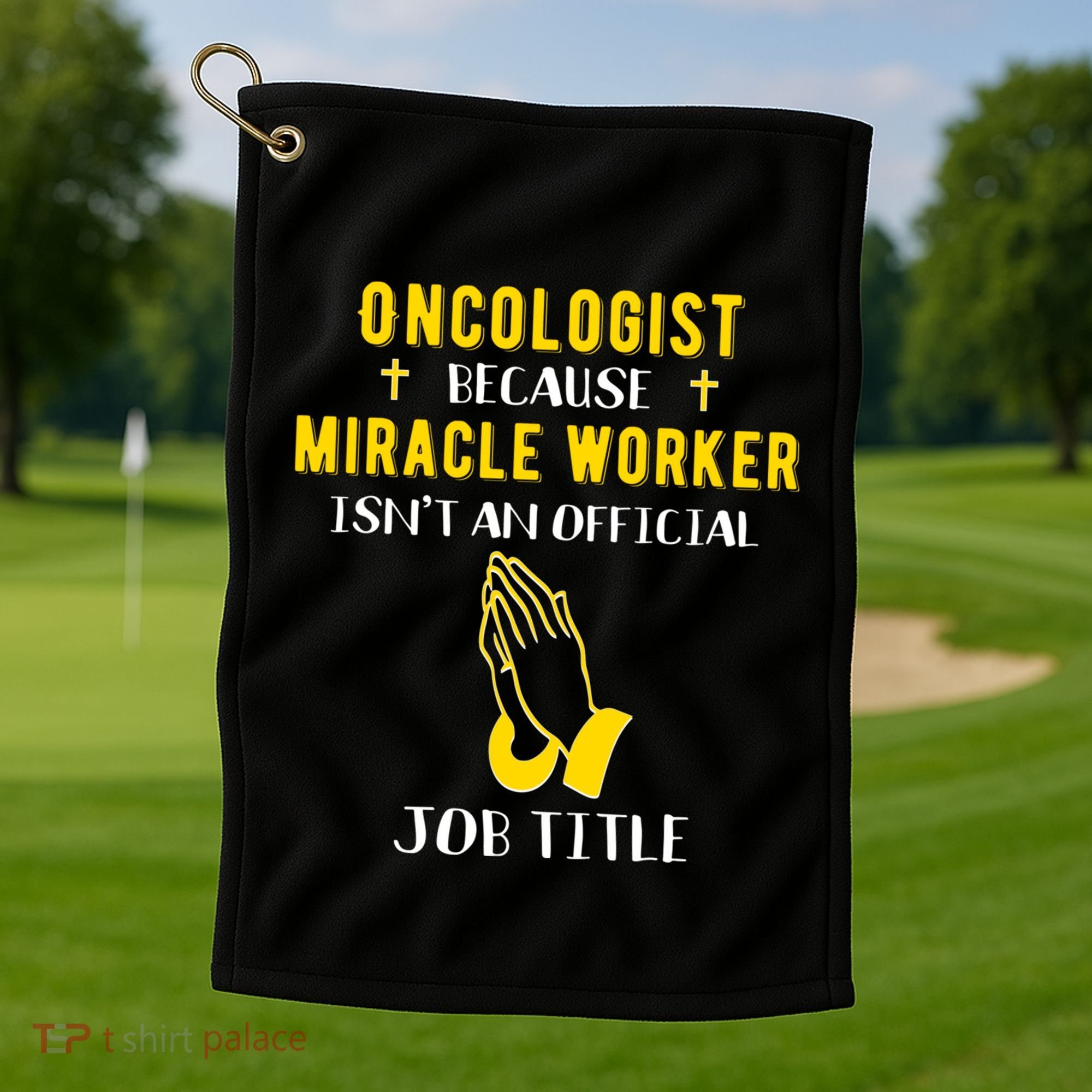 Funny Oncologist Because Miracle Worker Isn't A Job Title Gi Gift Golf Towel