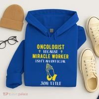Funny Oncologist Because Miracle Worker Isn't A Job Title Gi Gift Hoodie thumb 4