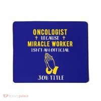 Funny Oncologist Because Miracle Worker Isn't A Job Title Gi Gift Mousepad thumb 0