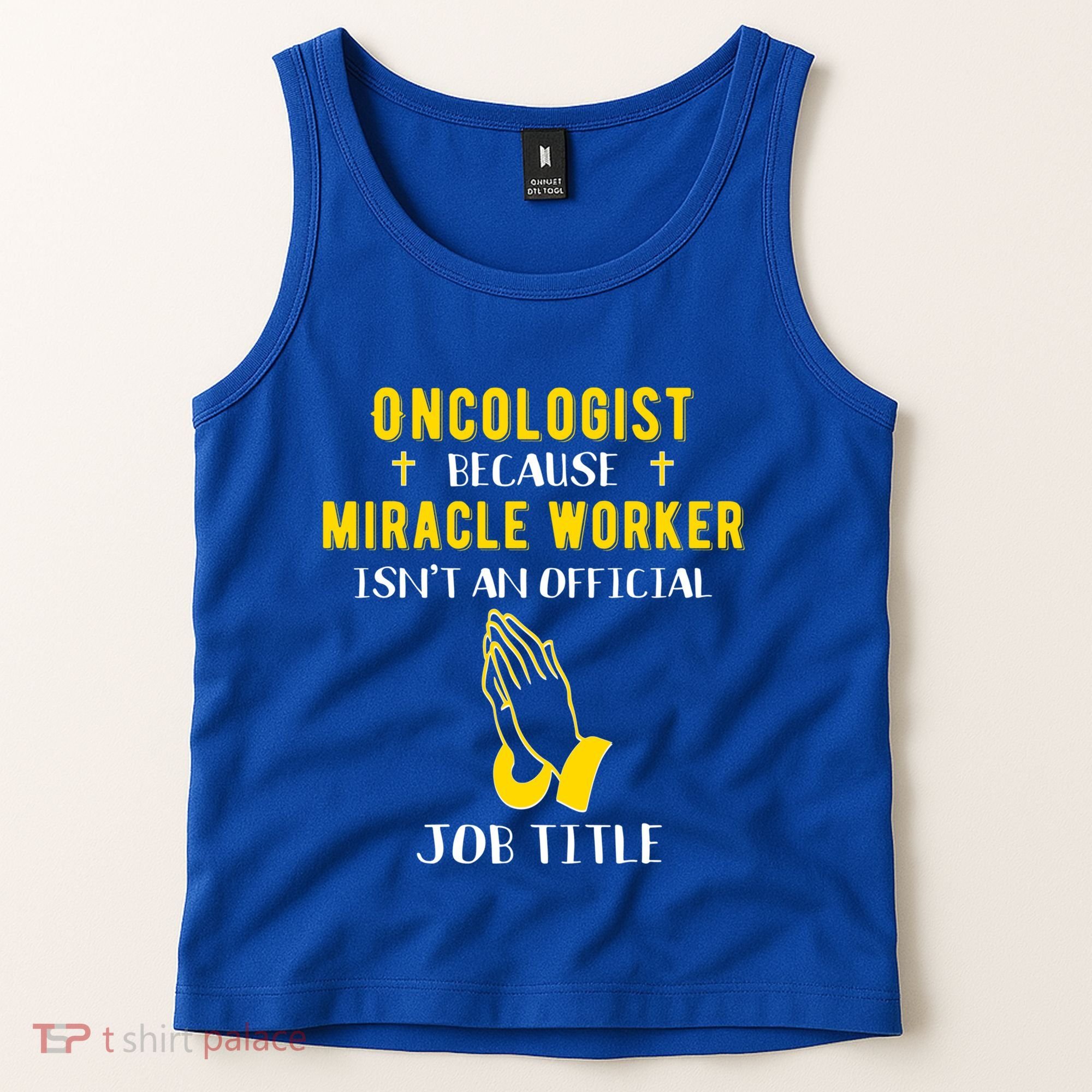 Funny Oncologist Because Miracle Worker Isn't A Job Title Gi Gift Tank Top