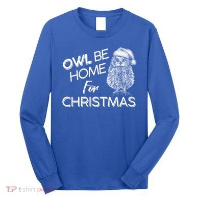 Funny OWL Be Home For Christmas Long Sleeve Shirt