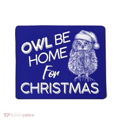 Funny OWL Be Home For Christmas Mousepad