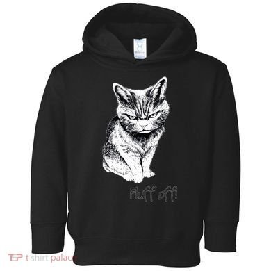 Fluff Off Cat Funny Cat Kitten Toddler Hoodie