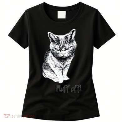 Fluff Off Cat Funny Cat Kitten Women's T-Shirt