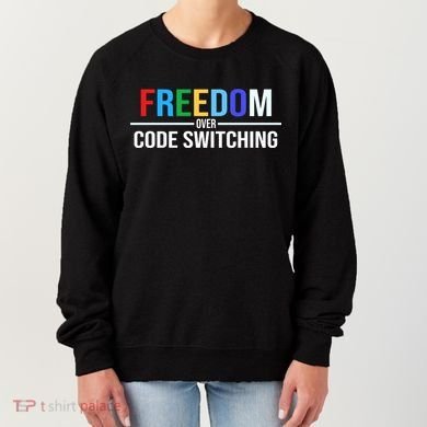 Freedom Over Code Switching Women's Sweatshirt