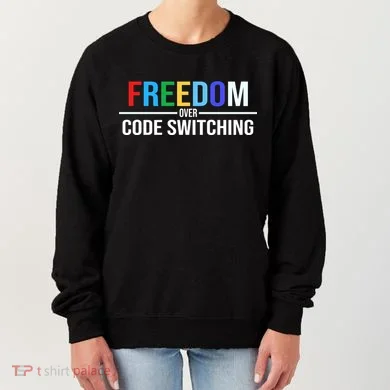 Freedom Over Code Switching Women's Sweatshirt