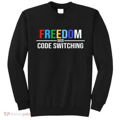 Freedom Over Code Switching Sweatshirt