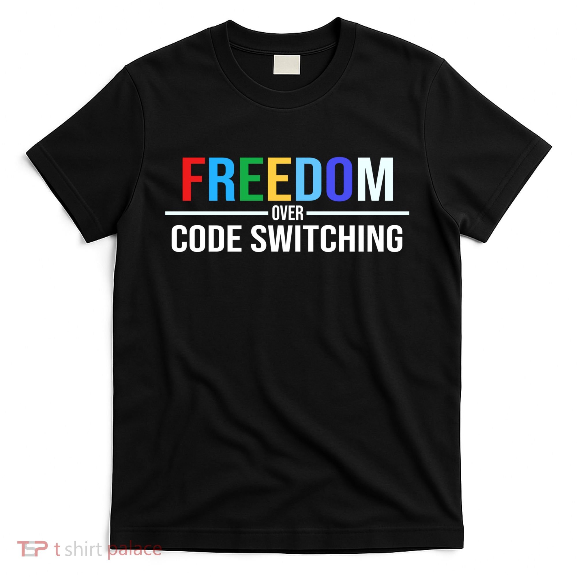 Freedom Over Code Switching T-Shirt