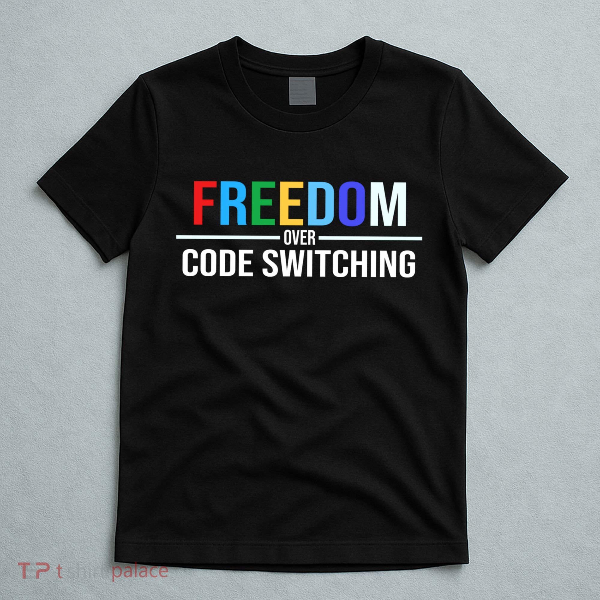 Freedom Over Code Switching T-Shirt